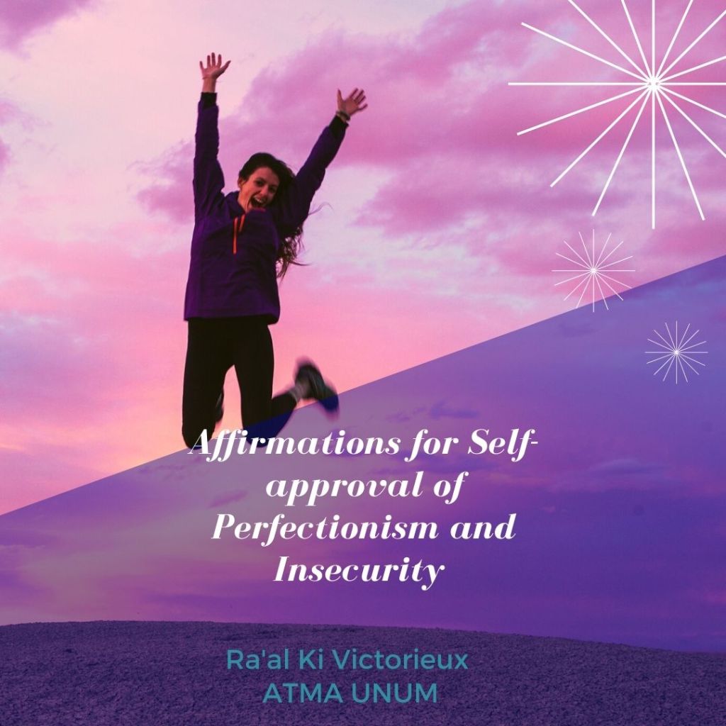 Affirmations for Self-approval of Perfectionism and Insecurity