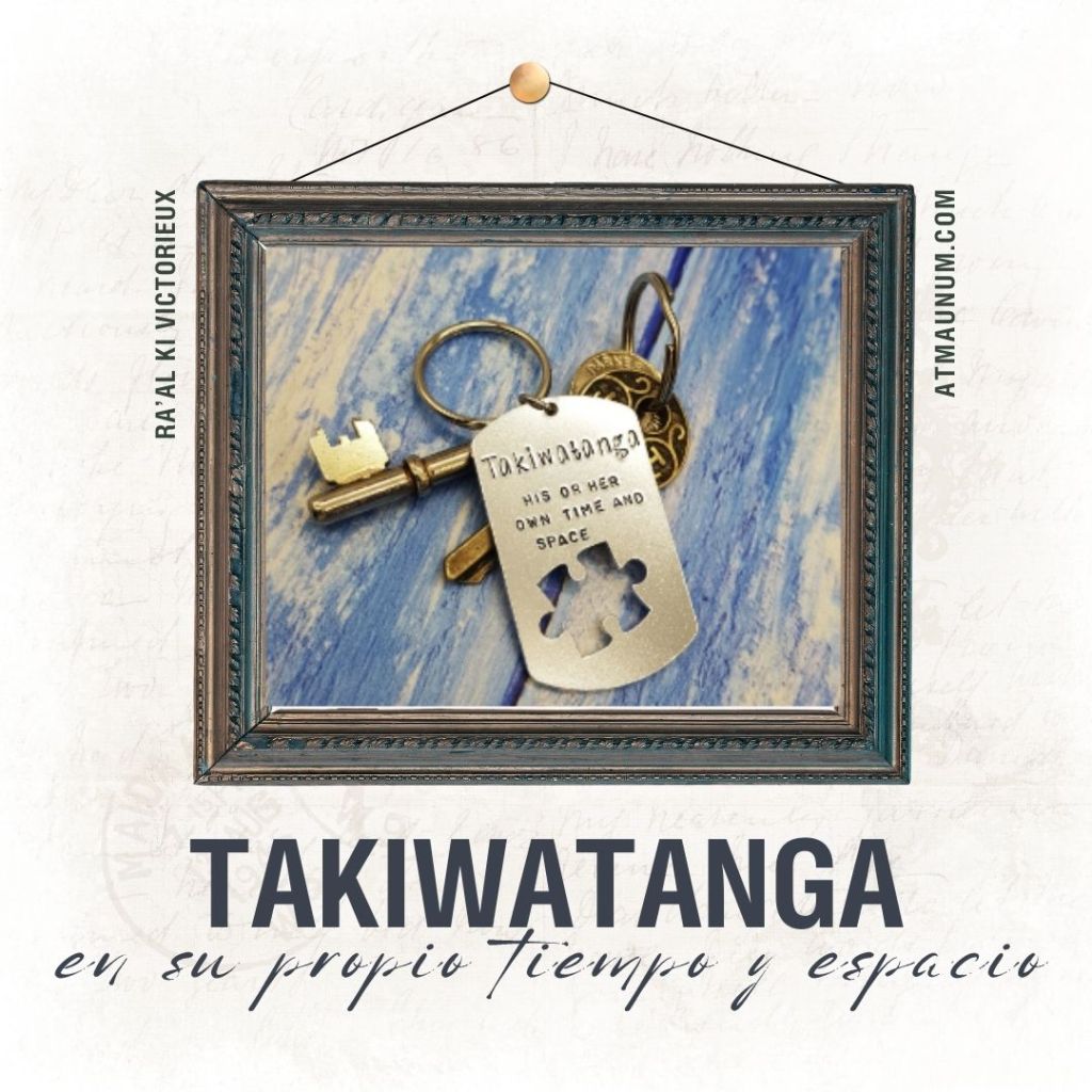 Takiwatanga; en su propio tiempo y espacio