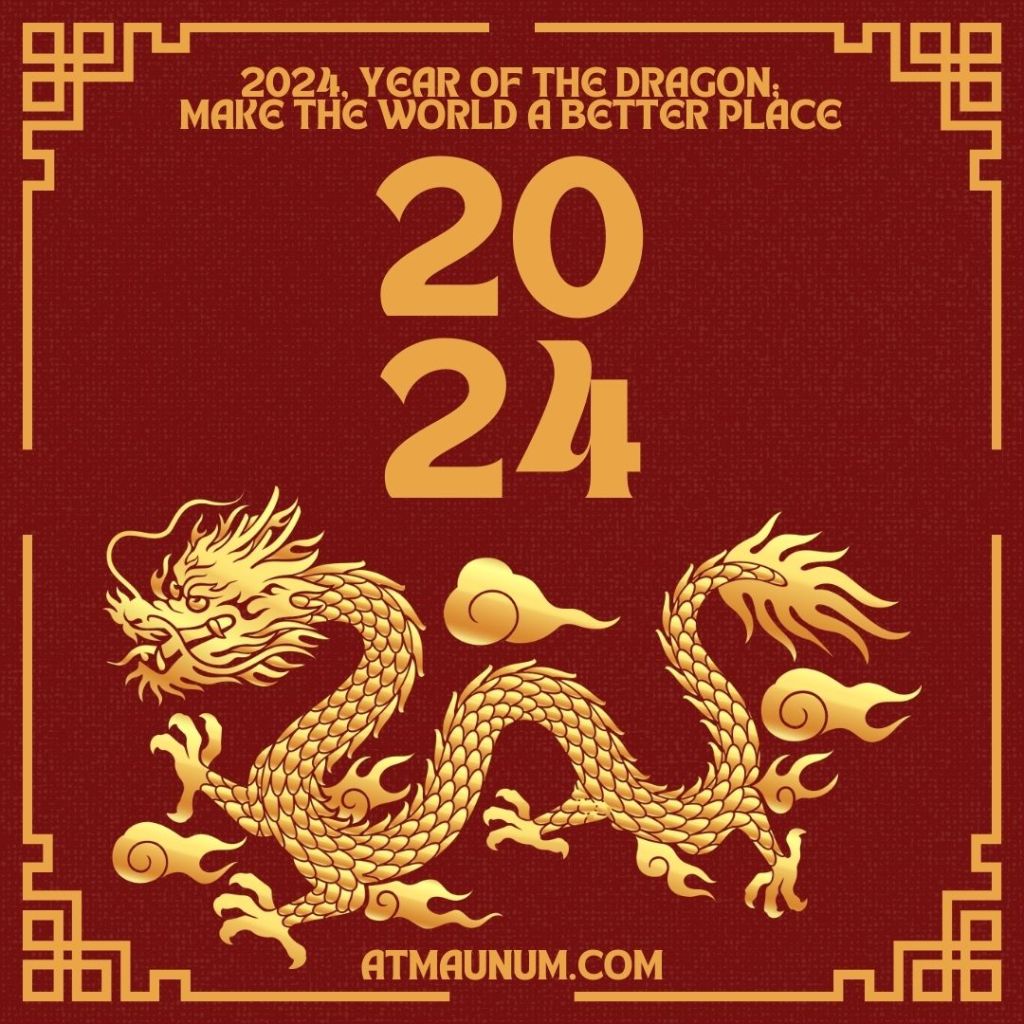 2024, Year of the Dragon; Make the World a Better Place