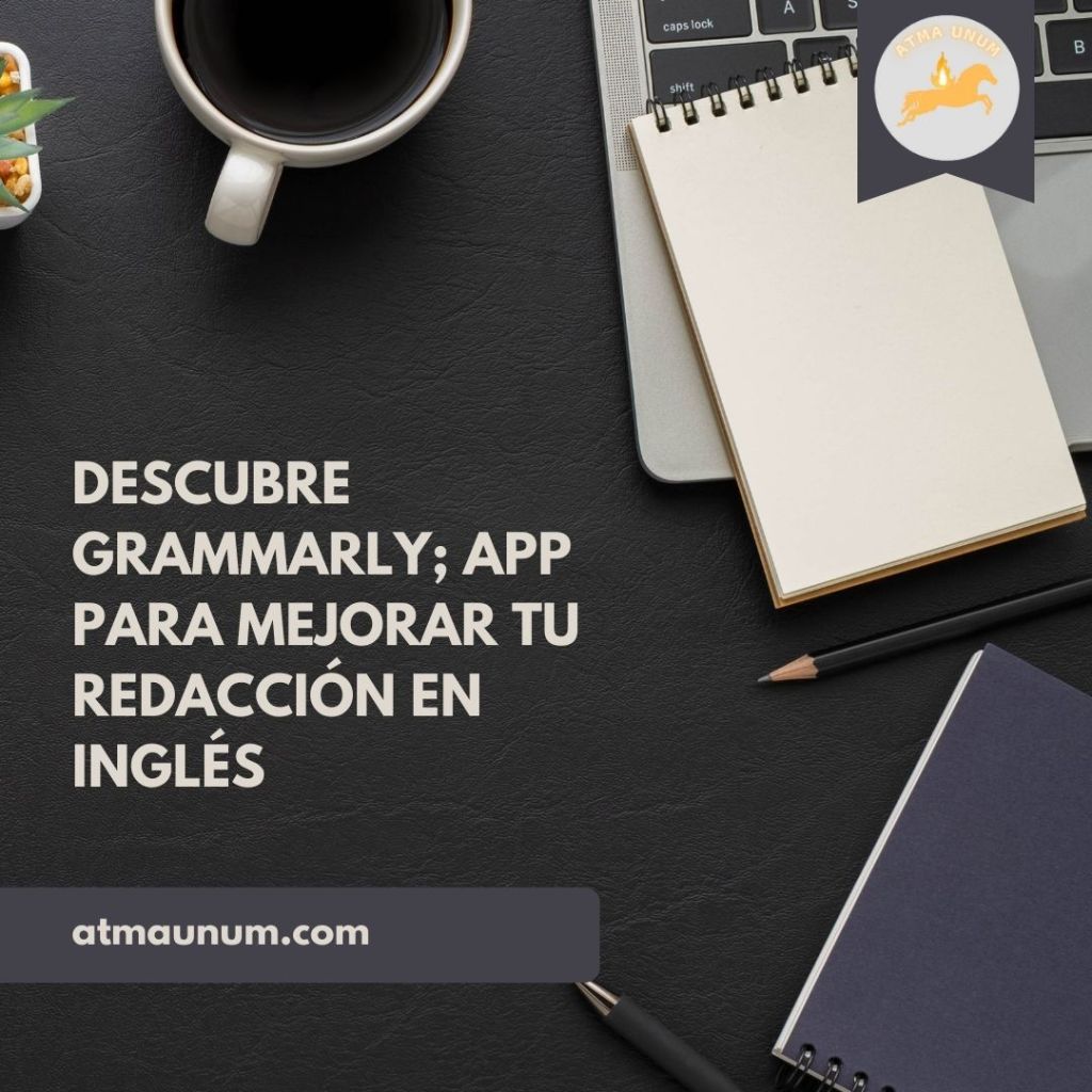 Descubre Grammarly; app para mejorar tu redacción en inglés